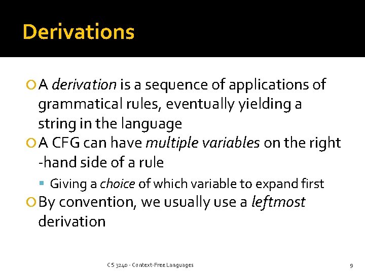 Derivations A derivation is a sequence of applications of grammatical rules, eventually yielding a