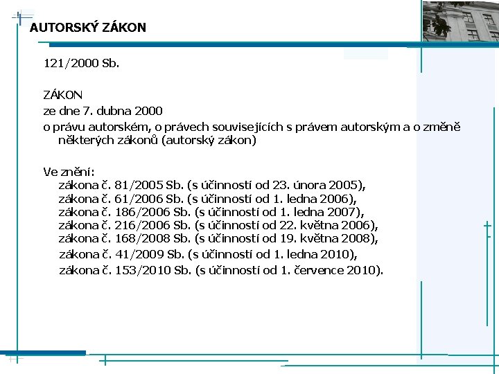 AUTORSKÝ ZÁKON 121/2000 Sb. ZÁKON ze dne 7. dubna 2000 o právu autorském, o