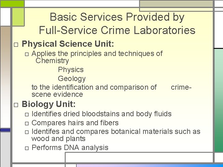 Basic Services Provided by Full-Service Crime Laboratories □ Physical Science Unit: □ Applies the
