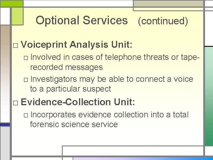 Optional Services (continued) □ Voiceprint Analysis Unit: □ Involved in cases of telephone threats