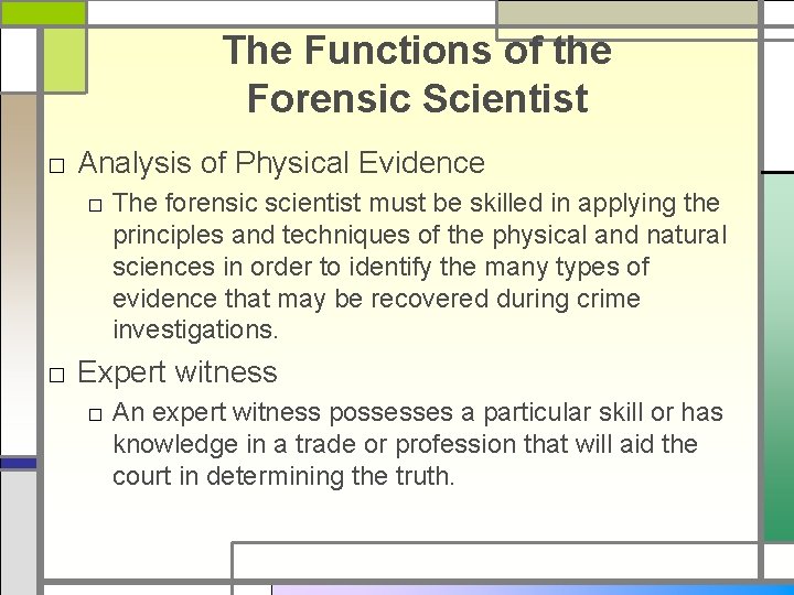 The Functions of the Forensic Scientist □ Analysis of Physical Evidence □ The forensic