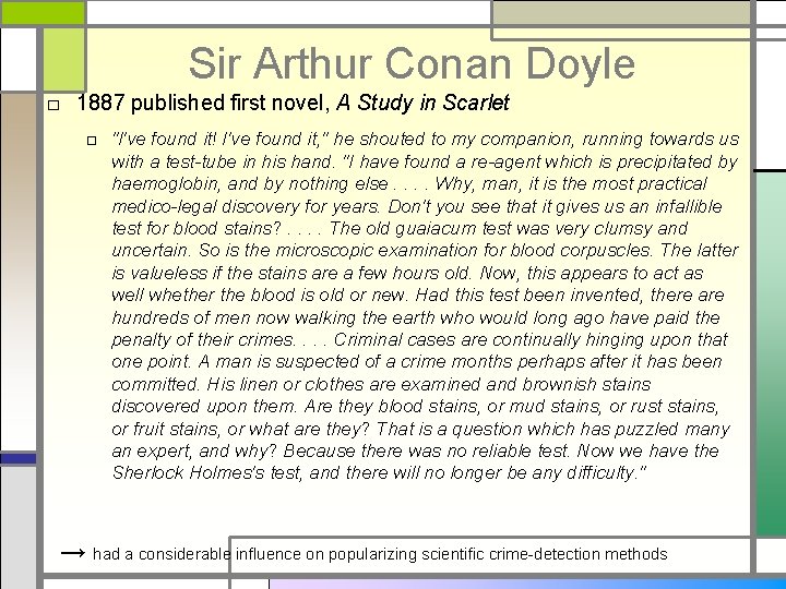 Sir Arthur Conan Doyle □ 1887 published first novel, A Study in Scarlet □