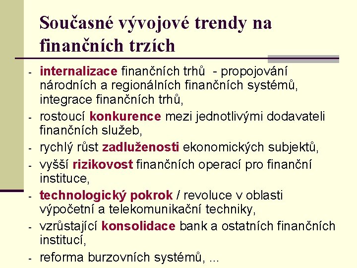 Současné vývojové trendy na finančních trzích - - internalizace finančních trhů - propojování národních