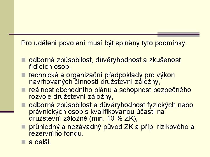 Pro udělení povolení musí být splněny tyto podmínky: n odborná způsobilost, důvěryhodnost a zkušenost