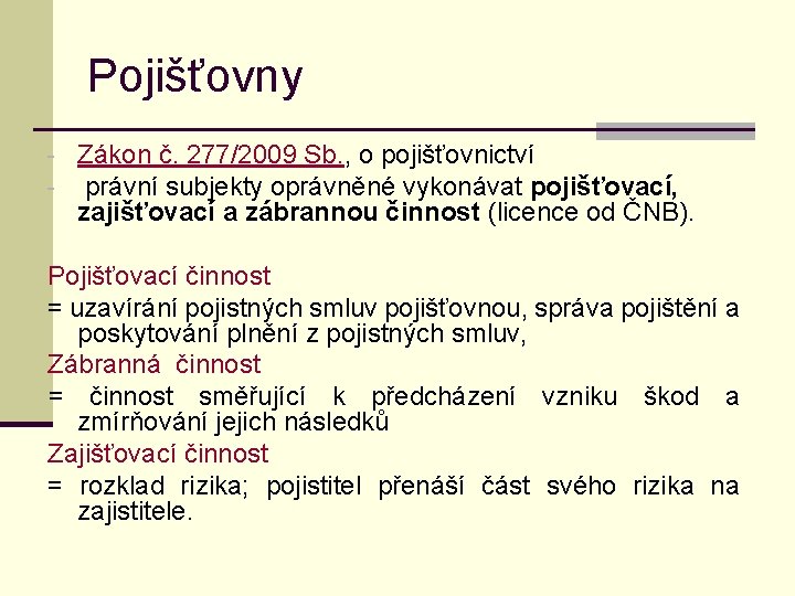 Pojišťovny - Zákon č. 277/2009 Sb. , o pojišťovnictví - právní subjekty oprávněné vykonávat