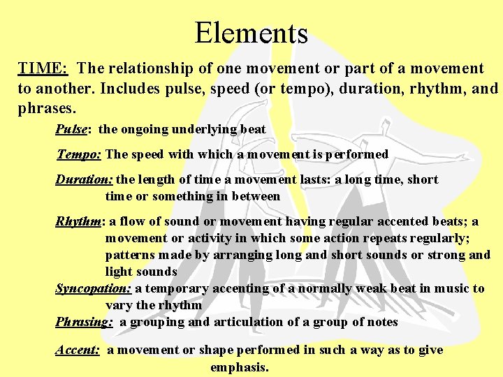 Elements TIME: The relationship of one movement or part of a movement to another.