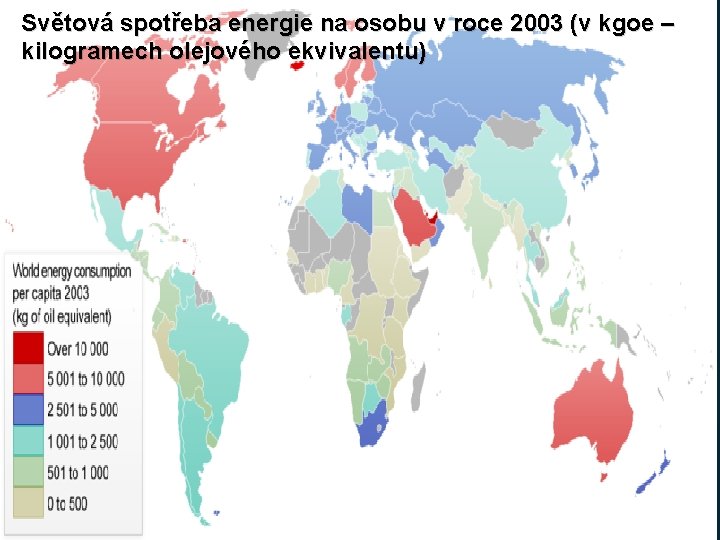 Světová spotřeba energie na osobu v roce 2003 (v kgoe – kilogramech olejového ekvivalentu)