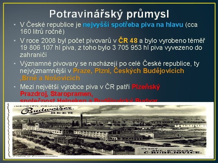 Potravinářský průmysl • V České republice je nejvyšší spotřeba piva na hlavu (cca 160