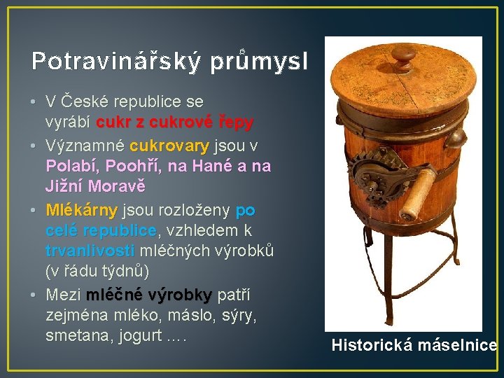 Potravinářský průmysl • V České republice se vyrábí cukr z cukrové řepy • Významné