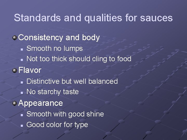 Standards and qualities for sauces Consistency and body n n Smooth no lumps Not
