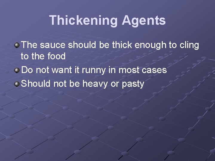 Thickening Agents The sauce should be thick enough to cling to the food Do
