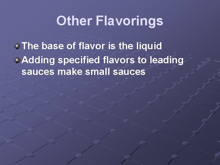 Other Flavorings The base of flavor is the liquid Adding specified flavors to leading