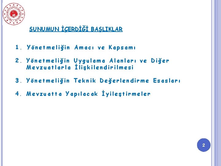 SUNUMUN İÇERDİĞİ BAŞLIKLAR 1. Yönetmeliğin Amacı ve Kapsamı 2. Yönetmeliğin Uygulama Alanları ve Diğer