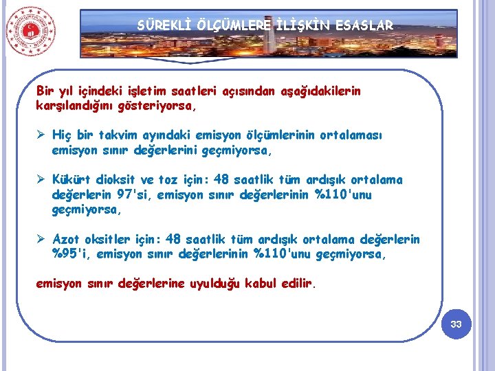 SÜREKLİ ÖLÇÜMLERE İLİŞKİN ESASLAR Bir yıl içindeki işletim saatleri açısından aşağıdakilerin karşılandığını gösteriyorsa, Ø