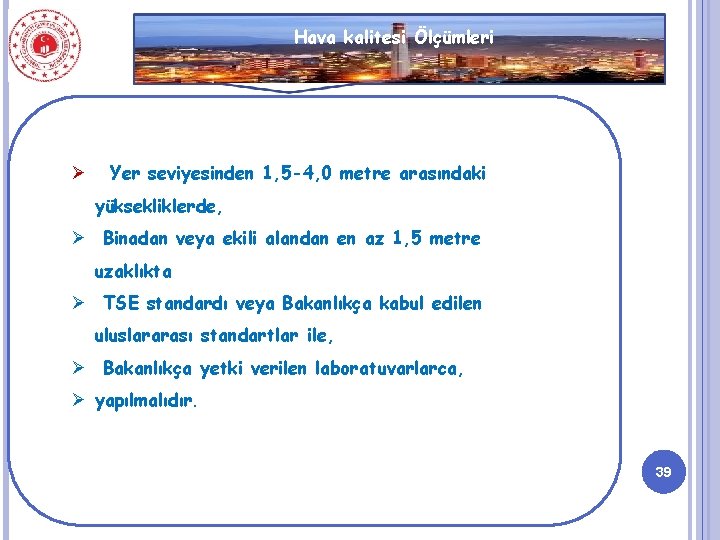 Hava kalitesi Ölçümleri Ø Yer seviyesinden 1, 5 -4, 0 metre arasındaki yüksekliklerde, Ø