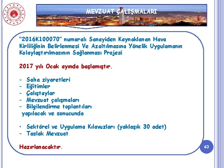 MEVZUAT ÇALIŞMALARI “ 2016 K 100070” numaralı Sanayiden Kaynaklanan Hava Kirliliğinin Belirlenmesi Ve Azaltılmasına