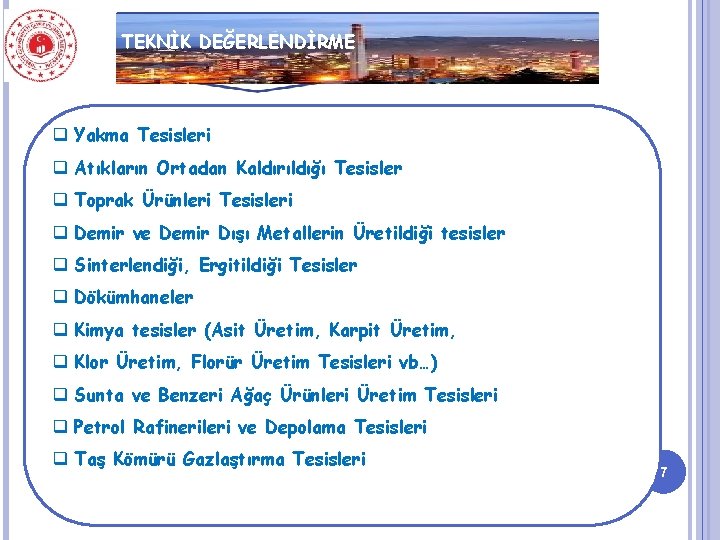 TEKNİK DEĞERLENDİRME q Yakma Tesisleri q Atıkların Ortadan Kaldırıldığı Tesisler q Toprak Ürünleri Tesisleri