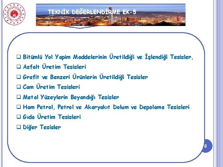 TEKNİK DEĞERLENDİRME EK-5 q Bitümlü Yol Yapim Maddelerinin Üretildiği ve İşlendiği Tesisler, q Asfalt