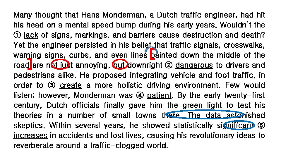 Many thought that Hans Monderman, a Dutch traffic engineer, had hit his head on