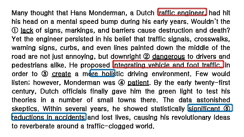 Many thought that Hans Monderman, a Dutch traffic engineer, had hit his head on