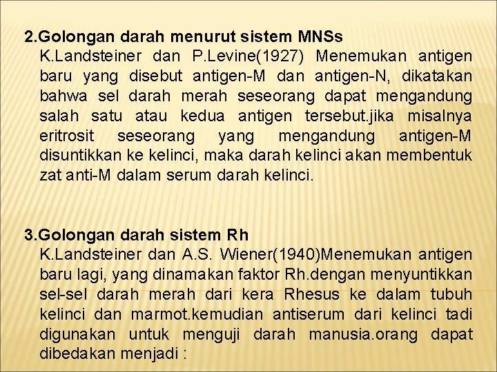 2. Golongan darah menurut sistem MNSs K. Landsteiner dan P. Levine(1927) Menemukan antigen baru