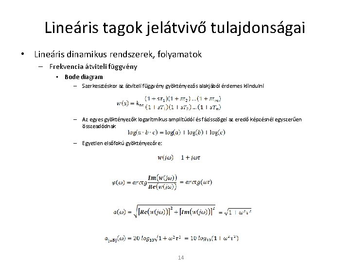 Lineáris tagok jelátvivő tulajdonságai • Lineáris dinamikus rendszerek, folyamatok – Frekvencia átviteli függvény •