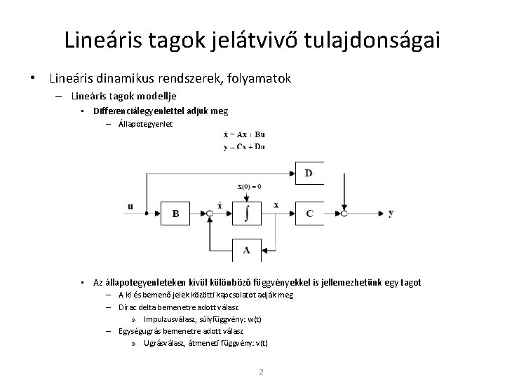 Lineáris tagok jelátvivő tulajdonságai • Lineáris dinamikus rendszerek, folyamatok – Lineáris tagok modellje •