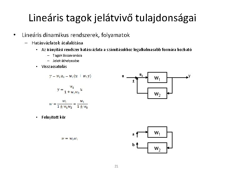 Lineáris tagok jelátvivő tulajdonságai • Lineáris dinamikus rendszerek, folyamatok – Hatásvázlatok átalakítása • Az