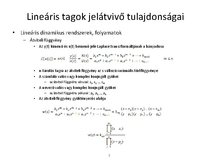 Lineáris tagok jelátvivő tulajdonságai • Lineáris dinamikus rendszerek, folyamatok – Átviteli függvény • Az
