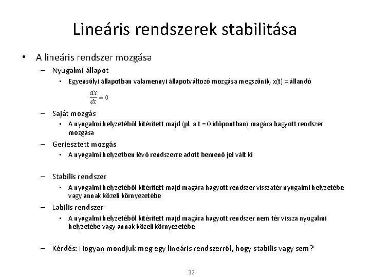 Lineáris rendszerek stabilitása • A lineáris rendszer mozgása – Nyugalmi állapot • Egyensúlyi állapotban