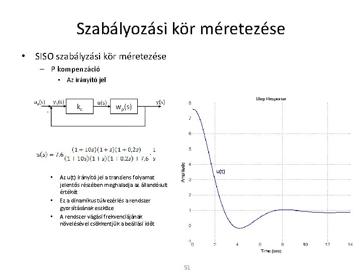 Szabályozási kör méretezése • SISO szabályzási kör méretezése – P kompenzáció • Az irányító