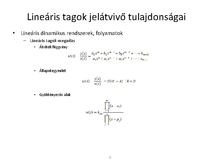 Lineáris tagok jelátvivő tulajdonságai • Lineáris dinamikus rendszerek, folyamatok – Lineáris tagok megadás •