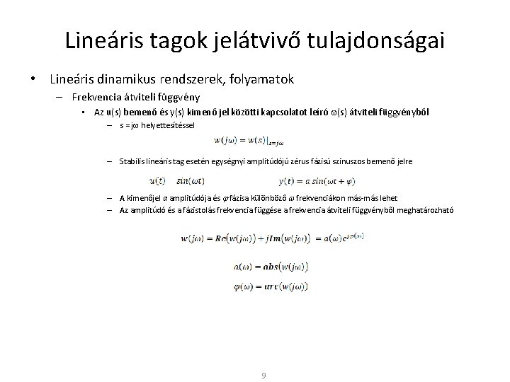 Lineáris tagok jelátvivő tulajdonságai • Lineáris dinamikus rendszerek, folyamatok – Frekvencia átviteli függvény •