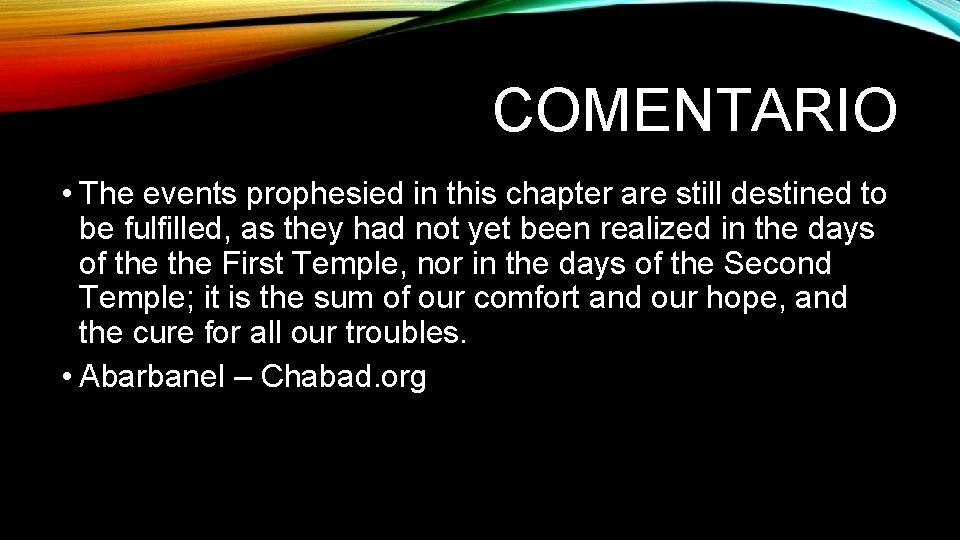 COMENTARIO • The events prophesied in this chapter are still destined to be fulfilled,