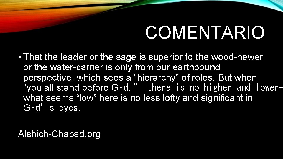 COMENTARIO • That the leader or the sage is superior to the wood-hewer or