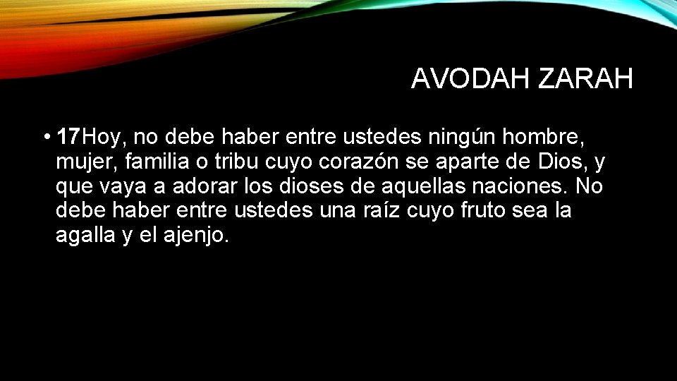 AVODAH ZARAH • 17 Hoy, no debe haber entre ustedes ningún hombre, mujer, familia