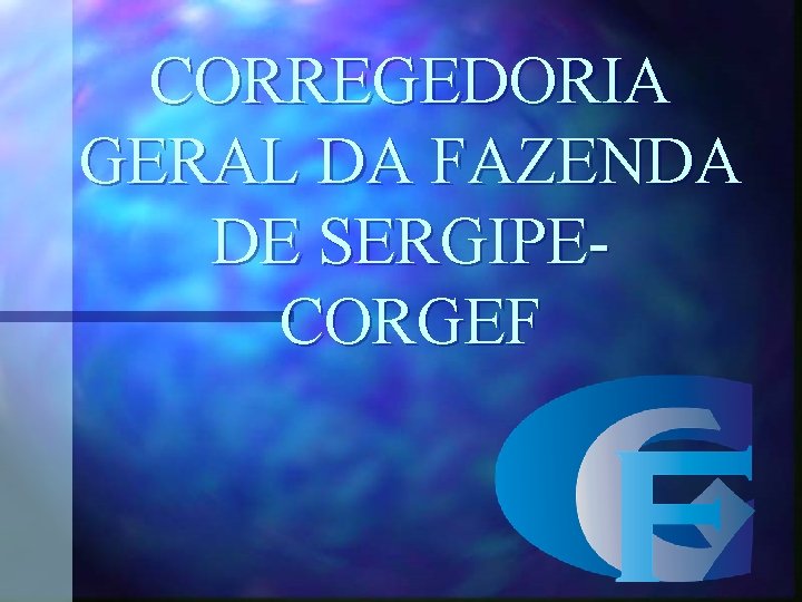 CORREGEDORIA GERAL DA FAZENDA DE SERGIPECORGEF 