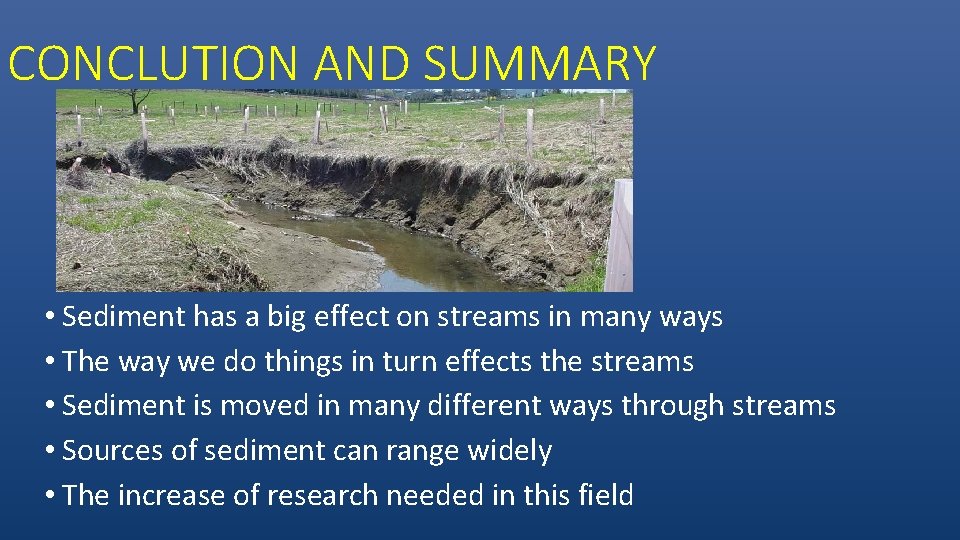CONCLUTION AND SUMMARY • Sediment has a big effect on streams in many ways