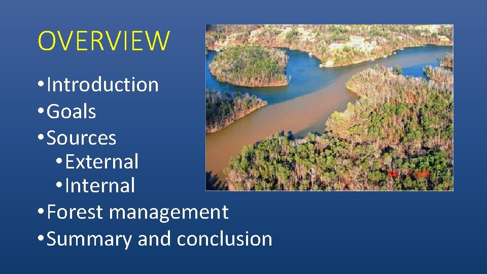 OVERVIEW • Introduction • Goals • Sources • External • Internal • Forest management