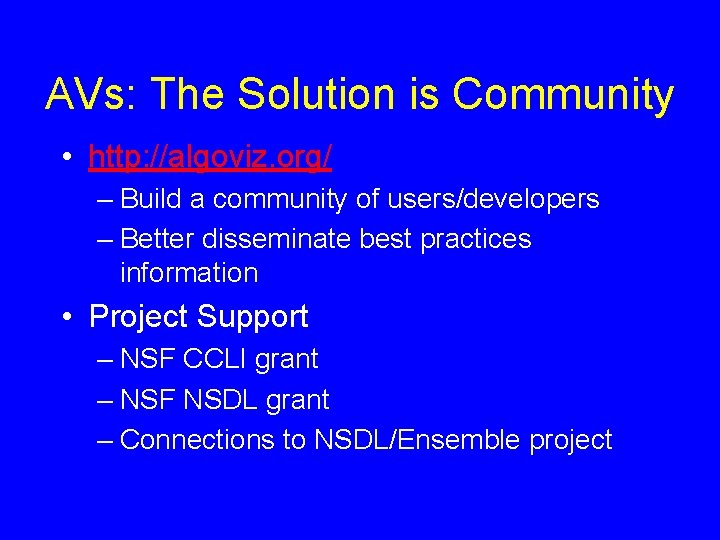 AVs: The Solution is Community • http: //algoviz. org/ – Build a community of