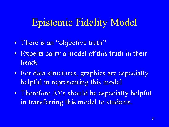 Epistemic Fidelity Model • There is an “objective truth” • Experts carry a model