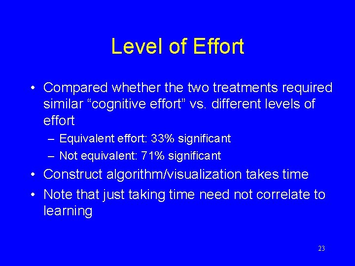 Level of Effort • Compared whether the two treatments required similar “cognitive effort” vs.