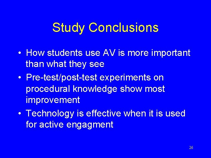 Study Conclusions • How students use AV is more important than what they see