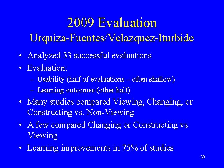 2009 Evaluation Urquiza-Fuentes/Velazquez-Iturbide • Analyzed 33 successful evaluations • Evaluation: – Usability (half of