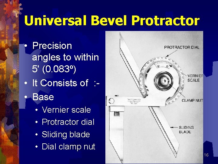 Universal Bevel Protractor • Precision angles to within 5' (0. 083º) • It Consists