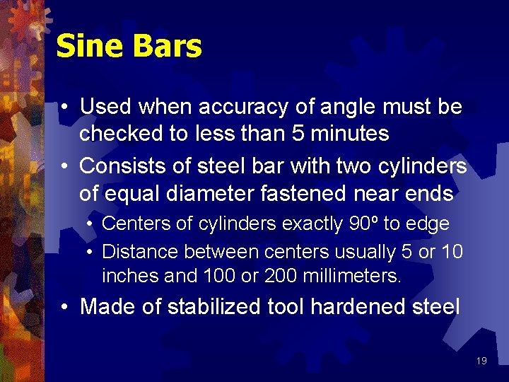 Sine Bars • Used when accuracy of angle must be checked to less than