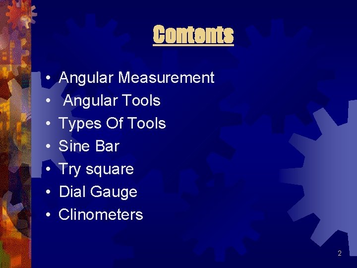 Contents • • Angular Measurement Angular Tools Types Of Tools Sine Bar Try square