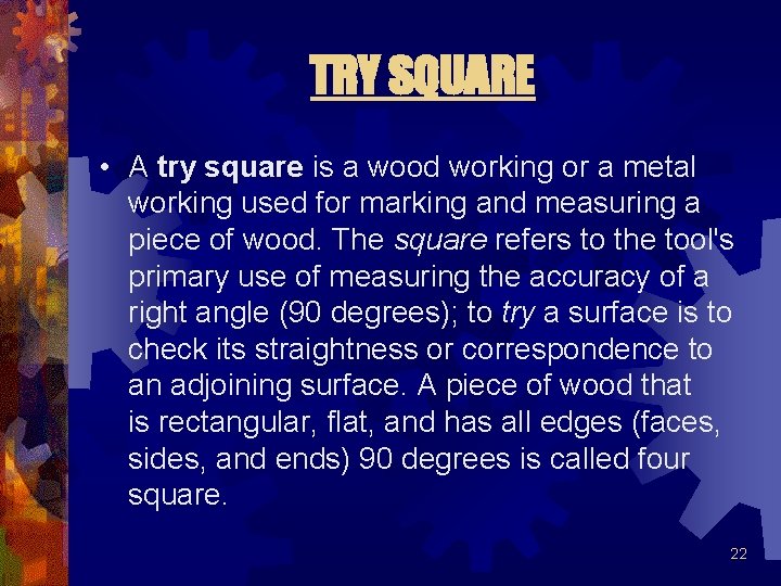 TRY SQUARE • A try square is a wood working or a metal working