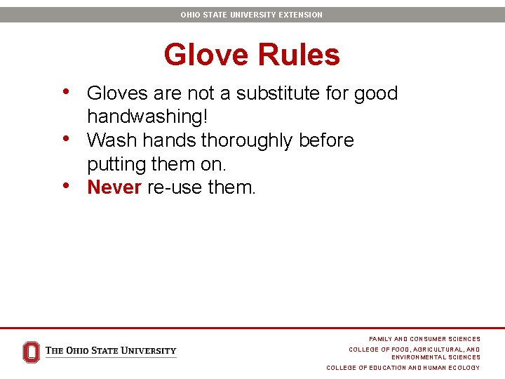 OHIO STATE UNIVERSITY EXTENSION Glove Rules • Gloves are not a substitute for good