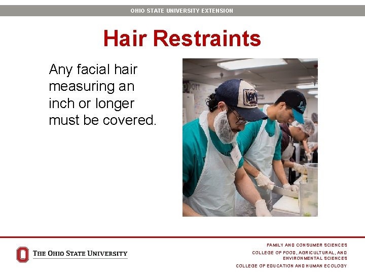 OHIO STATE UNIVERSITY EXTENSION Hair Restraints Any facial hair measuring an inch or longer